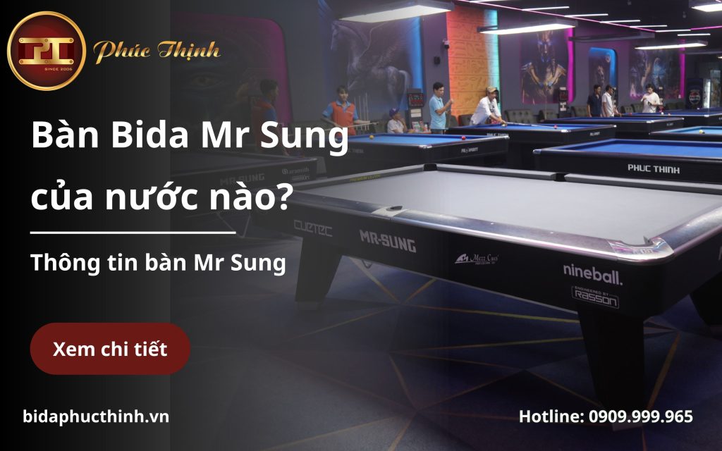 Bàn Bida Mr Sung của nước nào? Tất tần tật thông tin bàn bi a Mr Sung