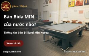 Bàn Bida Min của nước nào? Thông tin bàn Bida Min
