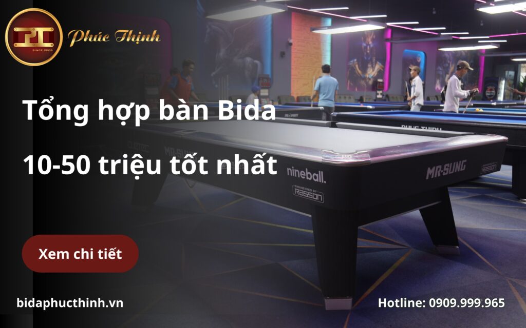 Tổng hợp những bàn Bida từ 10-50 triệu tốt nhất hiện nay