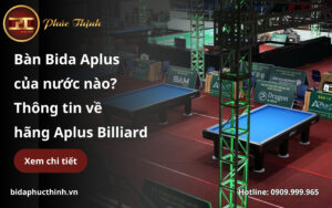 Bàn Bida Aplus của nước nào? Tổng quan về thương hiệu Billiard Aplus