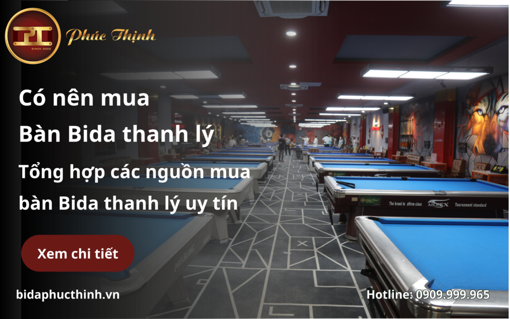 Có nên mua bàn Bida thanh lý không? Những nguồn mua bàn Bida thanh lý uy tín