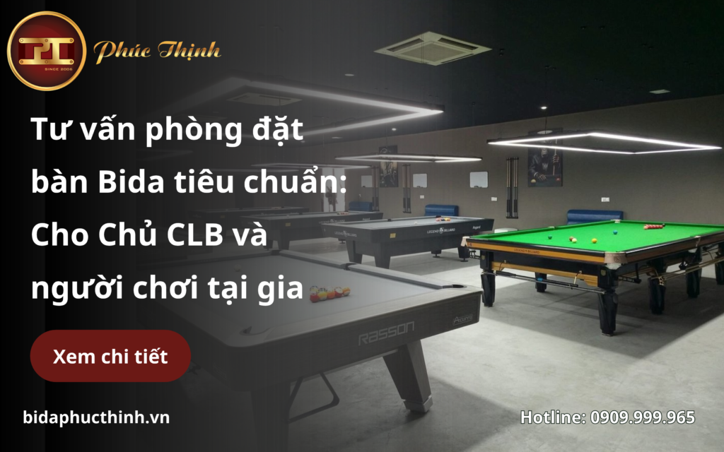 Tư vấn phòng để đặt bàn Bida tiêu chuẩn: Hướng dẫn cho Chủ CLB và người chơi tại gia